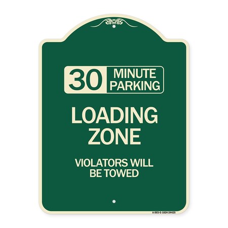Signmission 30 Minute Parking Loading Zone Violators Will Towed Heavy-Gauge Alum Sign, 24" x 18", G-1824-24425 A-DES-G-1824-24425